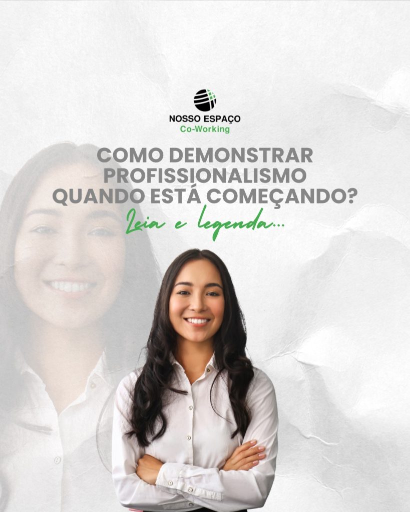 Como demonstrar profissionalismo quando está começando?