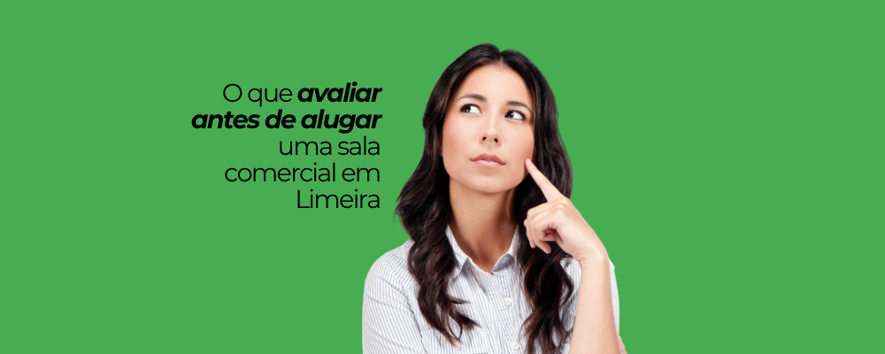 O que avaliar antes de alugar uma sala comercial em Limeira